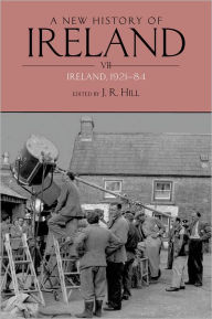 Title: A New History of Ireland Volume VII: Ireland, 1921-84, Author: J. R. Hill