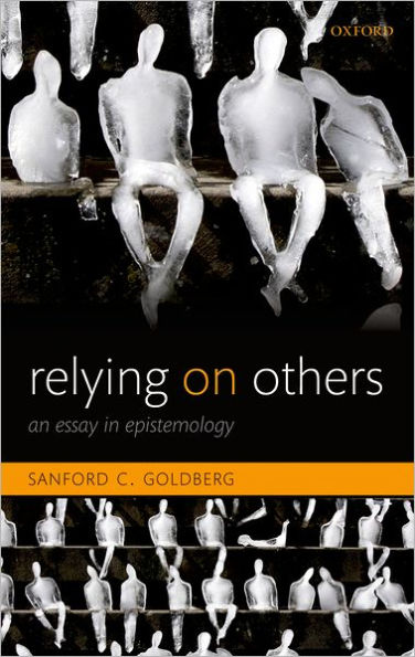 Relying on Others: An Essay in Epistemology