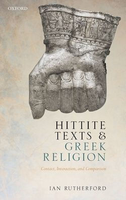 Hittite Texts and Greek Religion: Contact, Interaction, Comparison