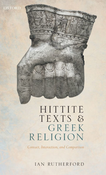 Hittite Texts and Greek Religion: Contact, Interaction, Comparison