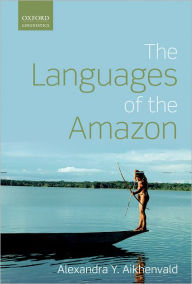 Title: The Languages of the Amazon, Author: Alexandra Y. Aikhenvald