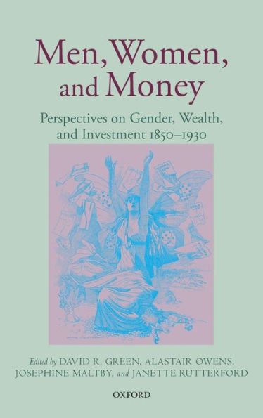 Men, Women, and Money: Perspectives on Gender, Wealth, and Investment 1850-1930