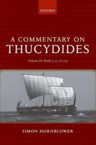Title: A Commentary on Thucydides: Volume III: Books 5.25-8.109, Author: Simon Hornblower