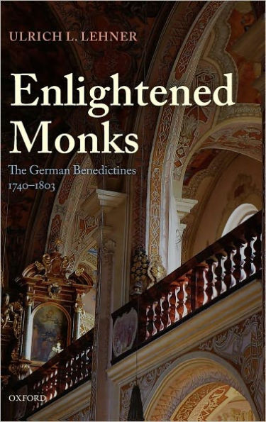 Enlightened Monks: The German Benedictines, 1740-1803