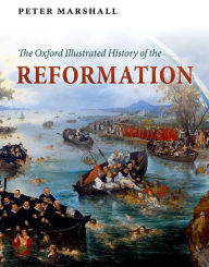 Title: The Oxford Illustrated History of the Reformation, Author: Peter Marshall