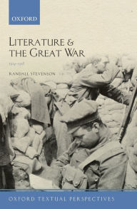 Title: Literature and the Great War 1914-1918, Author: Randall Stevenson