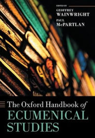 Title: The Oxford Handbook of Ecumenical Studies, Author: ? Geoffrey Wainwright