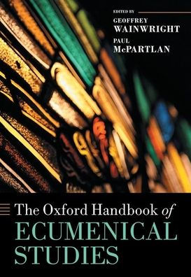 The Oxford Handbook of Ecumenical Studies
