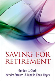 Title: Saving for Retirement: Intention, Context, and Behavior, Author: Gordon L. Clark