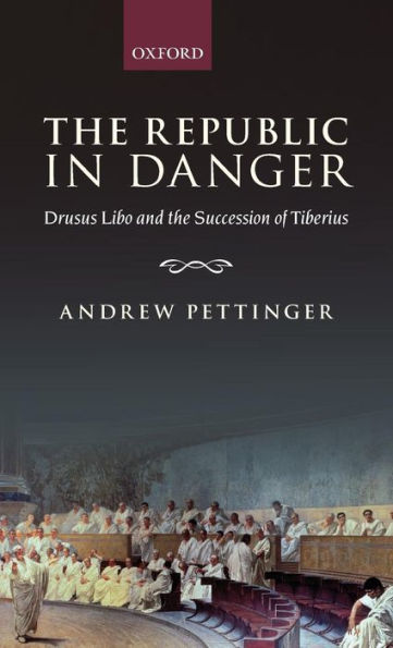 The Republic in Danger: Drusus Libo and the Succession of Tiberius