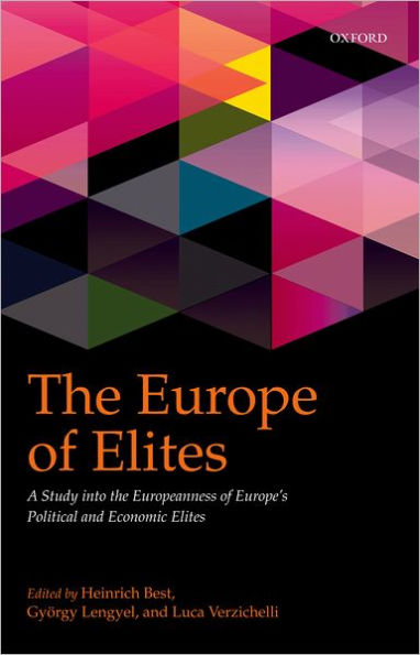 The Europe of Elites: A Study into the Europeanness of Europe's Political and Economic Elites