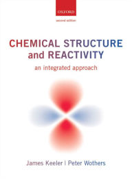 Title: Chemical Structure and Reactivity: An Integrated Approach / Edition 2, Author: James Keeler