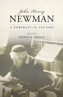 John Henry Newman: A Portrait in Letters