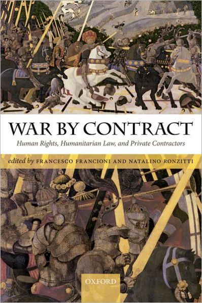 War by Contract: Human Rights, Humanitarian Law, and Private Contractors