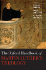 The Oxford Handbook of Martin Luther's Theology