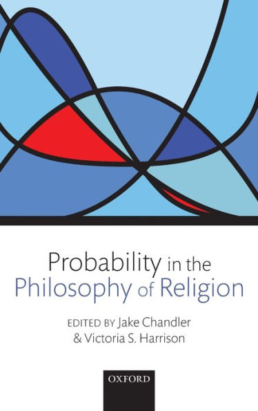 Probability in the Philosophy of Religion