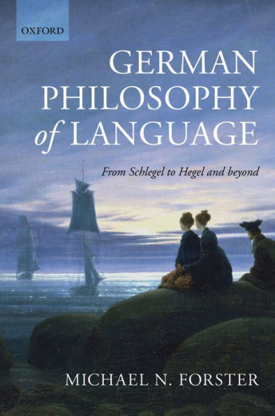 German Philosophy of Language: From Schlegel to Hegel and beyond