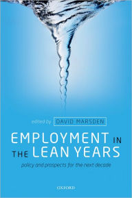 Title: Employment in the Lean Years: Policy and Prospects for the Next Decade, Author: David Marsden