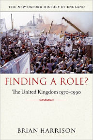 Title: Finding a Role?: The United Kingdom 1970-1990, Author: Brian Harrison