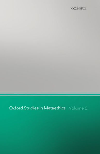 Oxford Studies in Metaethics: Volume 6