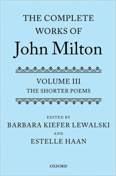 The Complete Works of John Milton: Volume III: The Shorter Poems