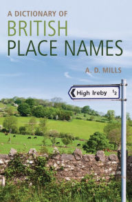 Title: A Dictionary of British Place-Names, Author: David Mills