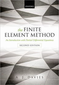 Title: The Finite Element Method: An Introduction with Partial Differential Equations, Author: A. J. Davies