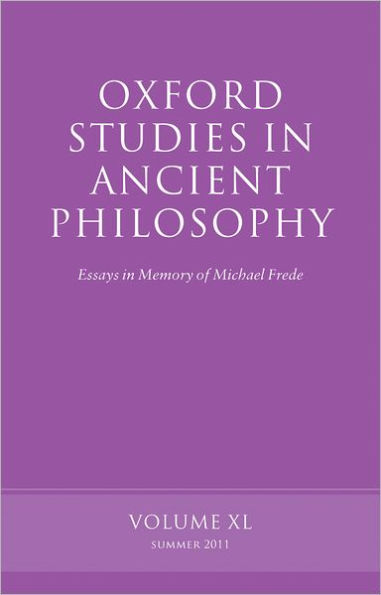 Oxford Studies in Ancient Philosophy: Essays in Memory of Michael FredeVolume 40