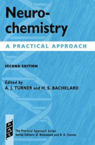 Title: Neurochemistry: A Practical Approach / Edition 2, Author: A. J. Turner