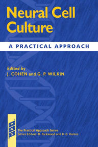 Title: Neural Cell Culture: A Practical Approach / Edition 1, Author: James Cohen