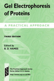 Title: Gel Electrophoresis of Proteins: A Practical Approach / Edition 3, Author: B. D. Hames