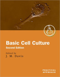 Title: Basic Cell Culture / Edition 2, Author: J. M. Davis