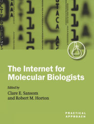 Title: The Internet for Molecular Biologists: A Practical Approach, Author: Robert M. Horton