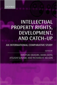 Title: Intellectual Property Rights, Development, and Catch Up: An International Comparative Study, Author: Hiroyuki Odagiri