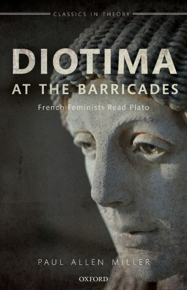 Diotima at the Barricades: French Feminists Read Plato