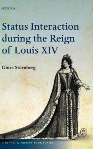 Title: Status Interaction during the Reign of Louis XIV, Author: Giora Sternberg