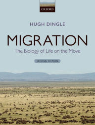 Title: Migration: The Biology of Life on the Move / Edition 2, Author: Hugh Dingle