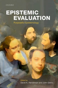 Title: Epistemic Evaluation: Purposeful Epistemology, Author: David K. Henderson