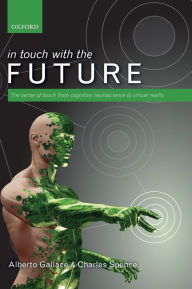 Title: In touch with the future: The sense of touch from cognitive neuroscience to virtual reality, Author: Alberto Gallace