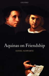 Title: Aquinas on Friendship, Author: Daniel Schwartz