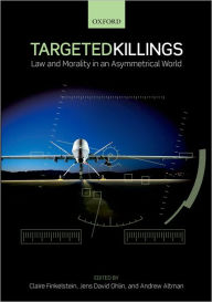 Title: Targeted Killings: Law and Morality in an Asymmetrical World, Author: Claire Finkelstein