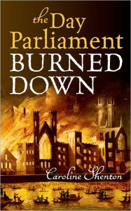 Title: The Day Parliament Burned Down, Author: Caroline Shenton