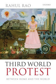 Title: Third World Protest: Between Home and the World, Author: Rahul Rao