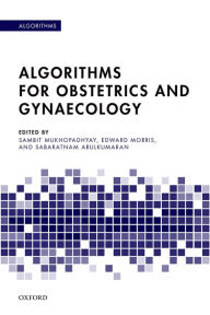 Title: Algorithms for Obstetrics and Gynaecology, Author: Sambit Mukhopadhyay