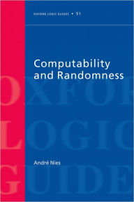Title: Computability and Randomness, Author: Andre Nies