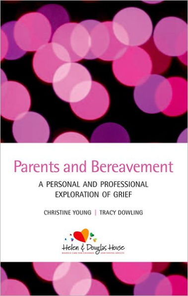Parents and Bereavement: A Personal and Professional Exploration