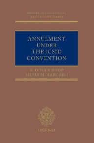 Title: Annulment under the ICSID Convention, Author: R. Doak Bishop