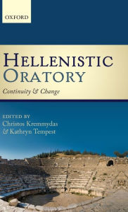 Title: Hellenistic Oratory: Continuity and Change, Author: Christos Kremmydas