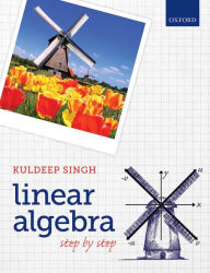 Title: Linear Algebra: Step by Step, Author: Kuldeep Singh
