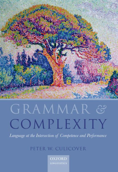 Grammar and Complexity: Language at the Intersection of Competence Performance